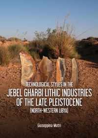 Technological Styles in the Jebel Gharbi Lithic Industries of the Late Pleistocene (North-Western Libya)