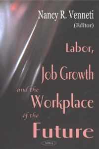 Labor, Job Growth & the Workplace of the Future