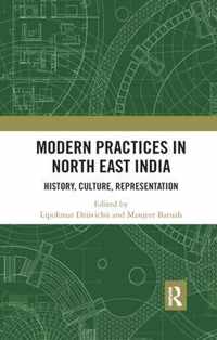 Modern Practices in North East India: History, Culture, Representation