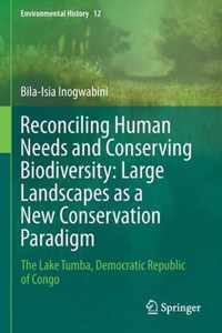 Reconciling Human Needs and Conserving Biodiversity: Large Landscapes as a New Conservation Paradigm