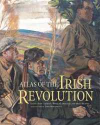 Atlas of the Irish Revolution