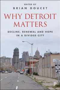 Why Detroit matters Decline, Renewal and Hope in a Divided City