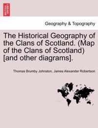 The Historical Geography of the Clans of Scotland. (Map of the Clans of Scotland) [and Other Diagrams].