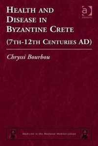 Health and Disease in Byzantine Crete (7th-12th centuries AD)