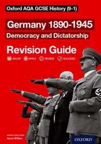 Oxford AQA GCSE History: Germany 1890-1945 Democracy and Dictatorship Revision Guide (9-1)