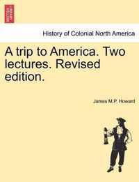 A Trip to America. Two Lectures. Revised Edition.