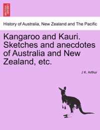 Kangaroo and Kauri. Sketches and Anecdotes of Australia and New Zealand, Etc.