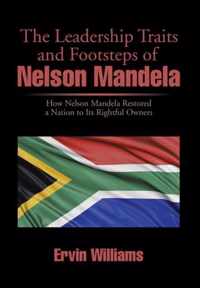 The Leadership Traits and Footsteps of Nelson Mandela