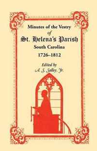 Minutes of the Vestry of St. Helena's Parish, South Carolina, 1726-1812