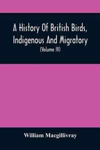 A History Of British Birds, Indigenous And Migratory