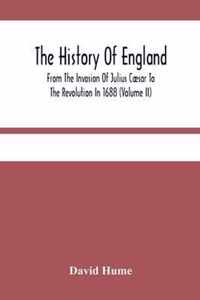 The History Of England From The Invasion Of Julius Caesar To The Revolution In 1688 (Volume Ii)