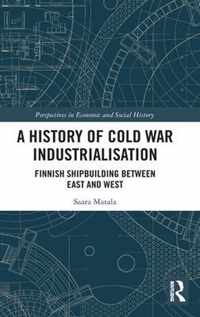 A History of Cold War Industrialisation