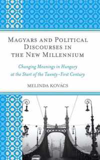 Magyars and Political Discourses in the New Millennium