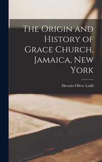 The Origin and History of Grace Church, Jamaica, New York