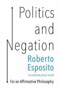 Politics and Negation For an Affirmative Philosophy