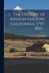 The History of Mission San Jose, California, 1797-1835. ..