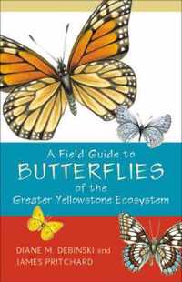 A Field Guide to Butterflies of the Greater Yellowstone Ecosystem