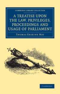 A Treatise Upon the Law, Privileges, Proceedings and Usage of Parliament