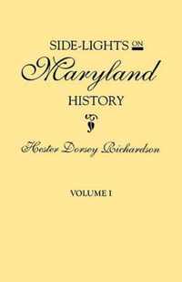 Side-Lights on Maryland History, with Sketches of Early Maryland Families. in Two Volumes. Volume I