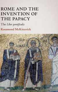 Rome and the Invention of the Papacy