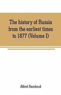 The history of Russia from the earliest times to 1877 (Volume I)