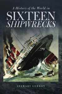 History Of The World In Sixteen Shipwrec