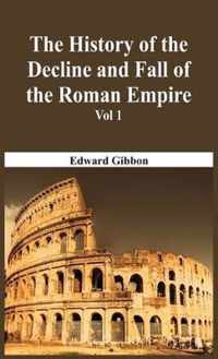 The History Of The Decline And Fall Of The Roman Empire - Vol 1