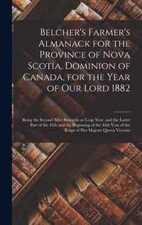 Belcher's Farmer's Almanack for the Province of Nova Scotia, Dominion of Canada, for the Year of Our Lord 1882 [microform]