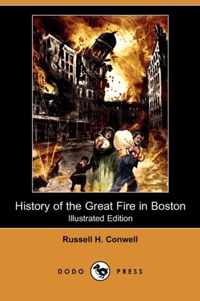 History of the Great Fire in Boston (Illustrated Edition) (Dodo Press)