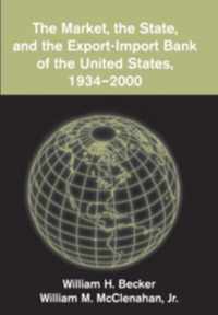 The Market, the State, and the Export-Import Bank of the United States, 1934-2000