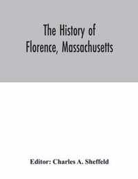 The history of Florence, Massachusetts