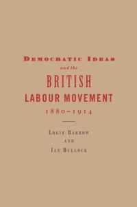 Democratic Ideas and the British Labour Movement, 1880-1914