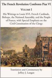 The French Revolution Confronts Pius VI - Volume 1