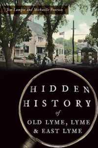 Hidden History of Old Lyme, Lyme and East Lyme