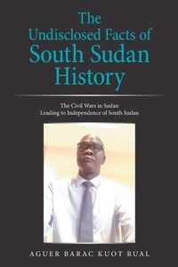 The Undisclosed Facts of South Sudan History