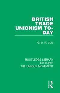 British Trade Unionism To-Day