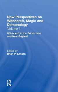 Witchcraft in the British Isles and New England: New Perspectives on Witchcraft, Magic, and Demonology