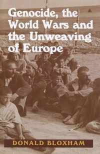 Genocide, the World Wars and the Unweaving of Europe