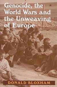 Genocide, the World Wars and the Unweaving of Europe