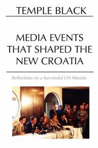 Media Events That Shaped The New Croatia