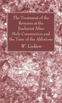 The Treatment of the Remains at the Eucharist After Holy Communion and the Time of the Ablutions