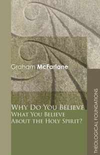 Why Do You Believe What You Believe about the Holy Spirit?