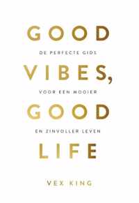 Good Vibes, Good Life