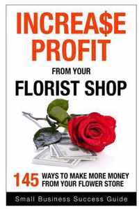 Increase Profit from Your Florist Shop