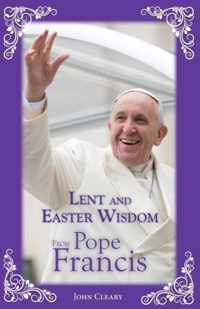 Lent and Easter Wisdom from Pope Francis