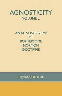 Agnosticity: An Agnostic View of Bothersome Mormon Doctrine