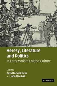 Heresy, Literature and Politics in Early Modern English Culture