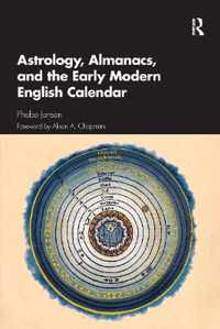 Astrology, Almanacs, and the Early Modern English Calendar