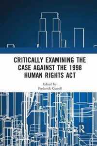 Critically Examining the Case Against the 1998 Human Rights Act