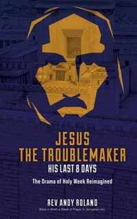 Jesus the Troublemaker